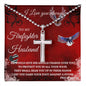 TO MY FIREFIGHTER HUSBAND | STAINLESS STEEL CROSS NECKLACE | HE WOULD GIVE HIS ANGELS CHARGE OVER YOU