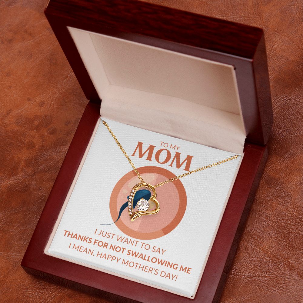 TO MY MOM | FOREVER LOVE NECKLACE | THANKS FOR NOT SWALLOWING ME