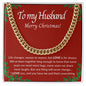 TO MY HUSBAND MERRY CHRISTMAS | CUBAN LINK CHAIN | LOVE IS FOR ALWAYS