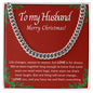 TO MY HUSBAND MERRY CHRISTMAS | CUBAN LINK CHAIN | LOVE IS FOR ALWAYS
