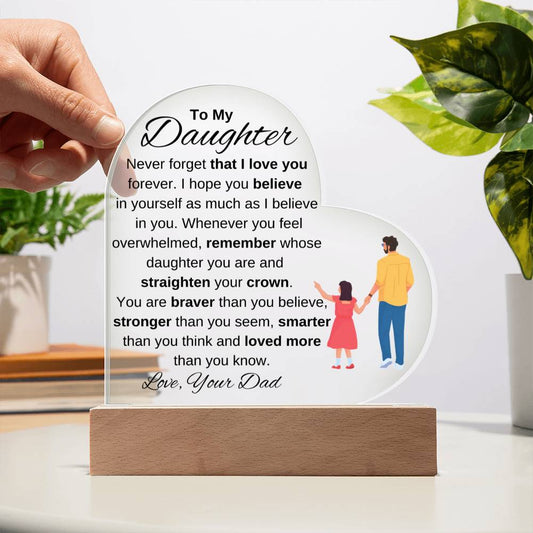 TO MY DAUGHTER | NEVER FORGET THAT I LOVE YOU | HEART ACYLIC PLAQUE