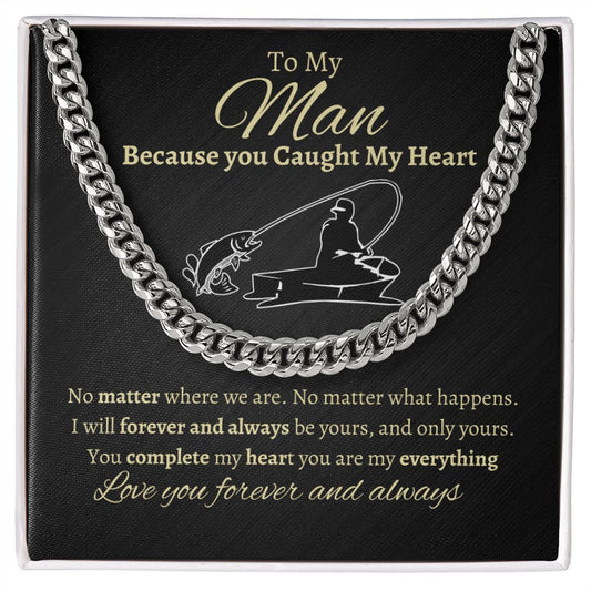 TO MY MAN | CUBAN LINK CHAIN | BECAUSE YOU CAUGHT MY HEART