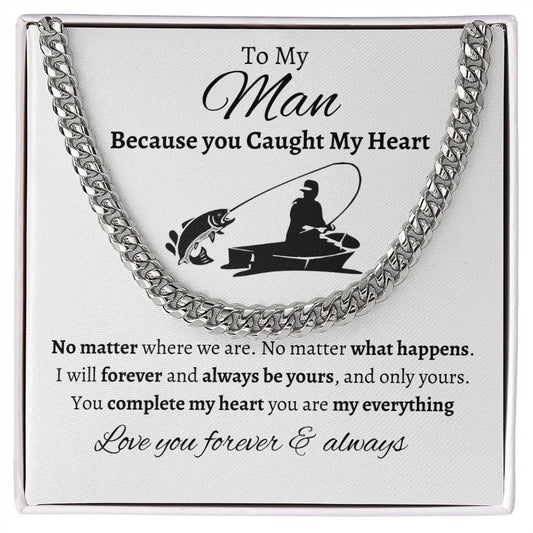 TO MY MAN | CUBAN LINK CHAIN | BECAUSE YOU CAUGHT MY HEART