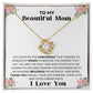 TO MY BEAUTIFUL MOM | LOVE KNOT NECKLACE | I LOVE YOU