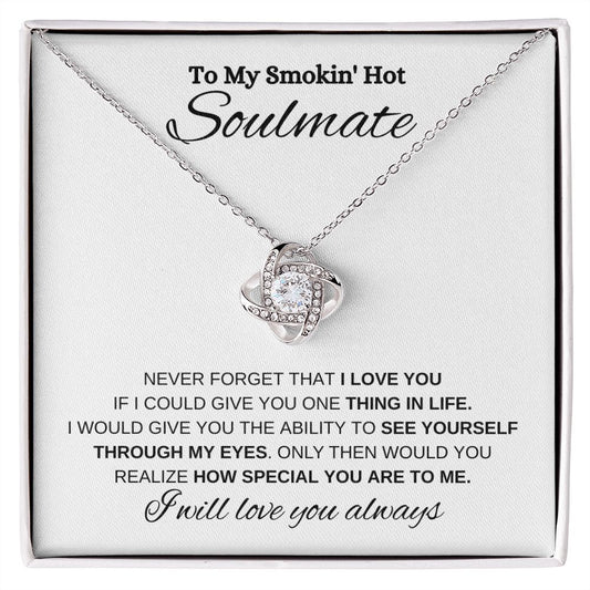 TO MY SMOKIN HOT SOULMATE | LOVE KNOT NECKLACE | NEVER FORGET THAT I LOVE YOU