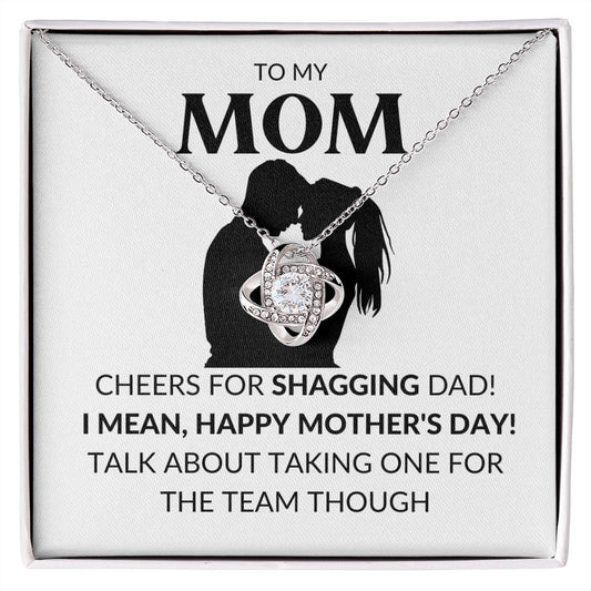 TO MY MOM | LOVE KNOT NECKLACE | CHEERS FOR SHAGGING DAD