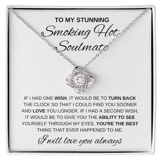 TO MY STUNNING SMOKING HOT SOULMATE | LOVE KNOT NECKLACE | YOU ARE THE BEST THING THAT HAPPENED TO ME